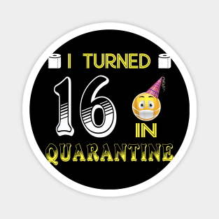 I Turned 16 in quarantine Funny face mask Toilet paper Magnet